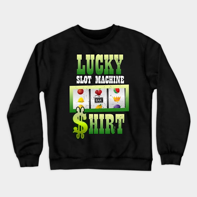 Lucky Gambling Shirt | Slot Machine Gift Crewneck Sweatshirt by Gawkclothing